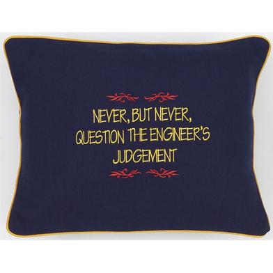 "Never, But Never, Question The Engineer's Judgement" Navy Blue Embroidered Gift Pillow