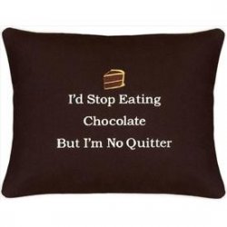"I'd Stop Eating Chocolate But..." Brown Embroidered Gift Pillow