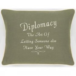"Diplomacy The Art of Letting Someone Else Have Your Way" Green Embroidered Gift Pillow