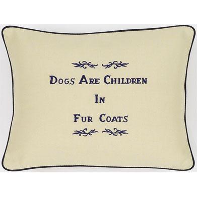 "Dogs Are Children In Fur Coats" Cream Embroidered Gift Pillow