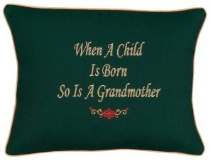 "When A Child Is Born So Is A Grandmother" Green Embroidered Gift Pillow