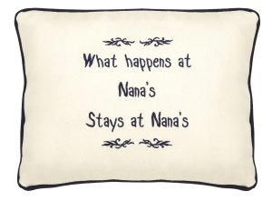"What Happens At Nana's Stays At Nana's" Ivory Embroidered Gift Pillow