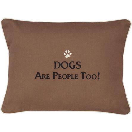"DOGS Are People Too!" Brown Embroidered Gift Pillow