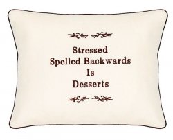 "Stressed Spelled Backwards is Desserts" Embroidered Gift Pillow