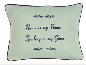 "Nana is my Name Spoiling is my Game" Sage Green Embroidered Gift Pillow