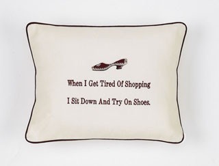 "When I Get Tired of Shopping..." Ivory Embroidered Gift Pillow