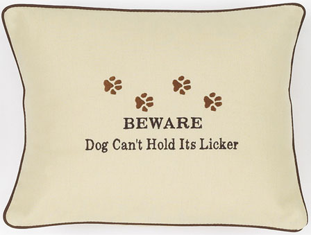 "Beware Dog Can't Hold Its Licker" Cream Embroidered Gift Pillow