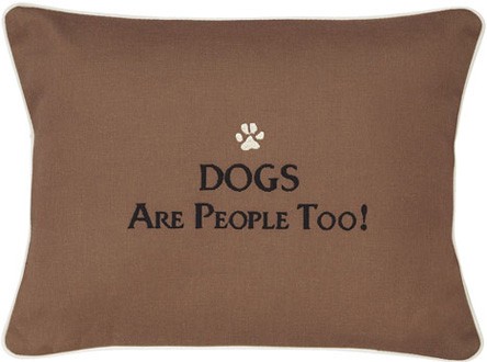 "DOGS Are People Too!" Brown Embroidered Gift Pillow