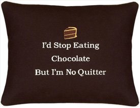 "I'd Stop Eating Chocolate But..." Brown Embroidered Gift Pillow