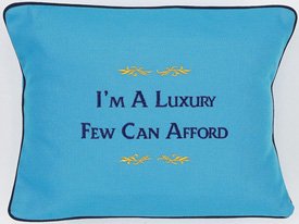 "I'm A Luxury Few Can Afford" Blue Embroiedered Gift Pillow