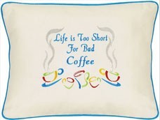 "Life is Too Short For Bad Coffee" Cream Embroidered Gift Pillow