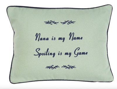 "Nana is my Name Spoiling is my Game" Sage Green Embroidered Gift Pillow