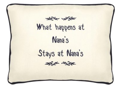"What Happens At Nana's Stays At Nana's" Ivory Embroidered Gift Pillow