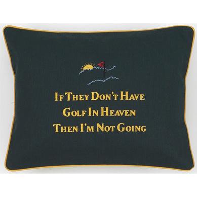 "If They Don't Have Golf In Heaven Then I'm Not Going" Green Embroidered Gift Pillow