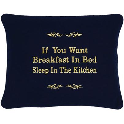 "If You Want Breakfast In Bed Sleep In The Kitchen" Black Embroidered Gift Pillow